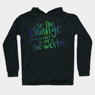 Be the Change - Green Hoodie